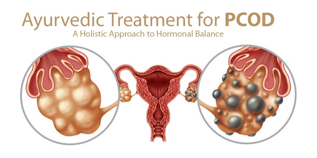 Read more about the article Ayurvedic Treatment for PCOD: A Holistic Approach to Hormonal Balance