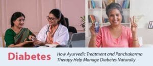 Read more about the article How Ayurvedic Treatment and Panchakarma Therapy Help Manage Diabetes Naturally